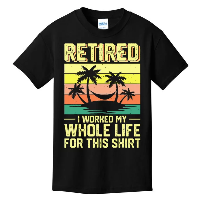 Retired I Worked My Whole Life For This Kids T-Shirt