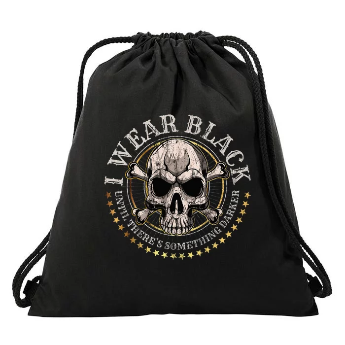 Rocker I Wear Black Until Theres Something Darker Skull Drawstring Bag