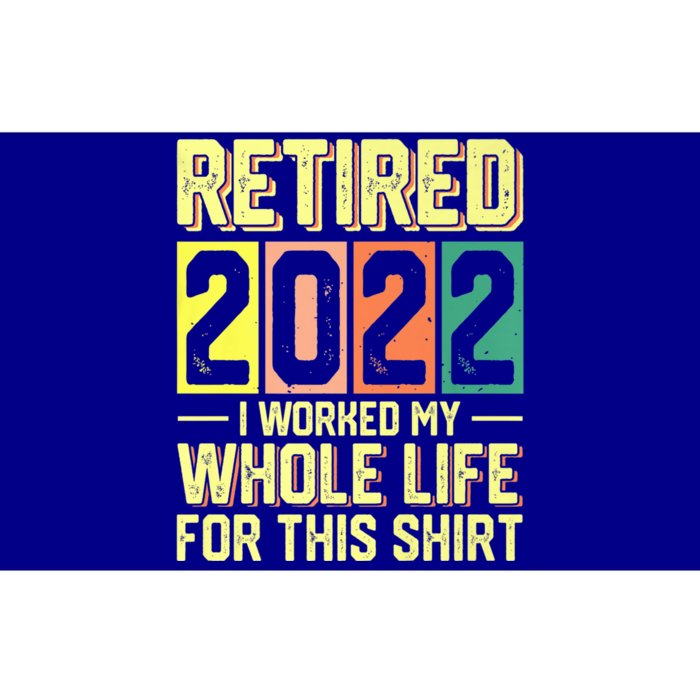 Retired I Worked My Whole Life For This Meaningful Gift Bumper Sticker