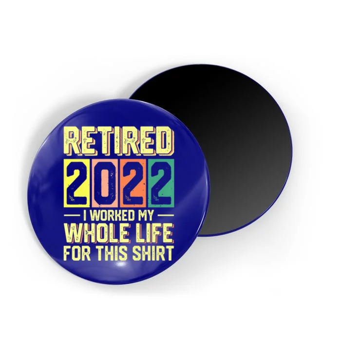 Retired I Worked My Whole Life For This Meaningful Gift Magnet