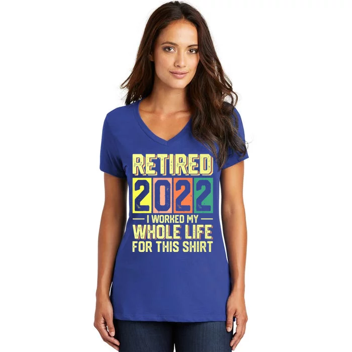 Retired I Worked My Whole Life For This Meaningful Gift Women's V-Neck T-Shirt