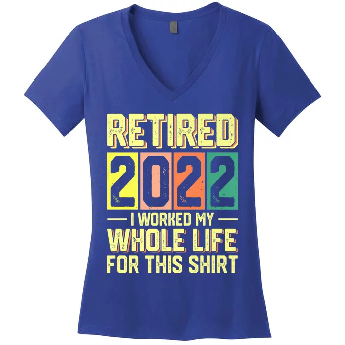 Retired I Worked My Whole Life For This Meaningful Gift Women's V-Neck T-Shirt