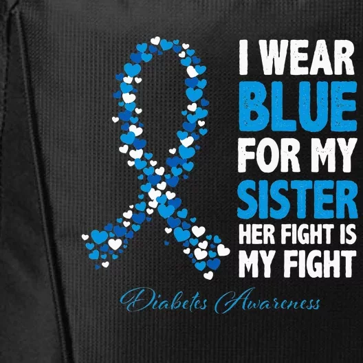 Ribbon I Wear Blue For Sister Her Fight Is My Fight Diabetes City Backpack