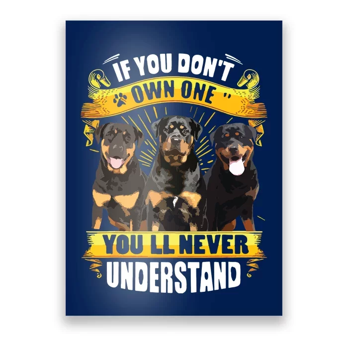 Rottweiler If You Dont Own One Youll Never Understand Poster