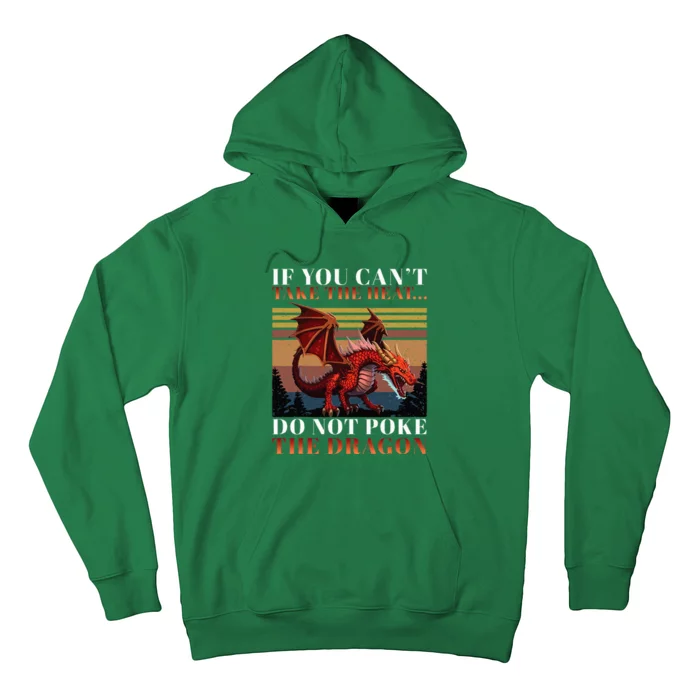 Retro If You CanT Take The Heat Dont Poke The Dragon Hoodie