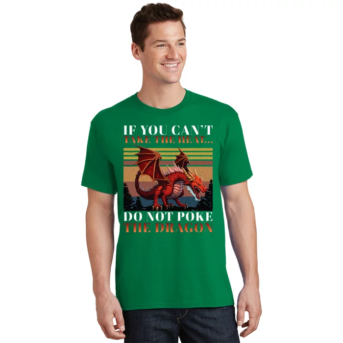 Retro If You CanT Take The Heat Dont Poke The Dragon T-Shirt