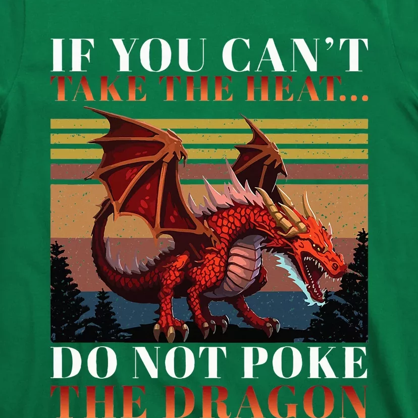 Retro If You CanT Take The Heat Dont Poke The Dragon T-Shirt