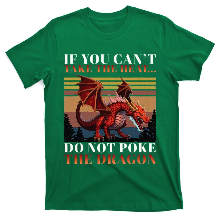 Retro If You CanT Take The Heat Dont Poke The Dragon T-Shirt