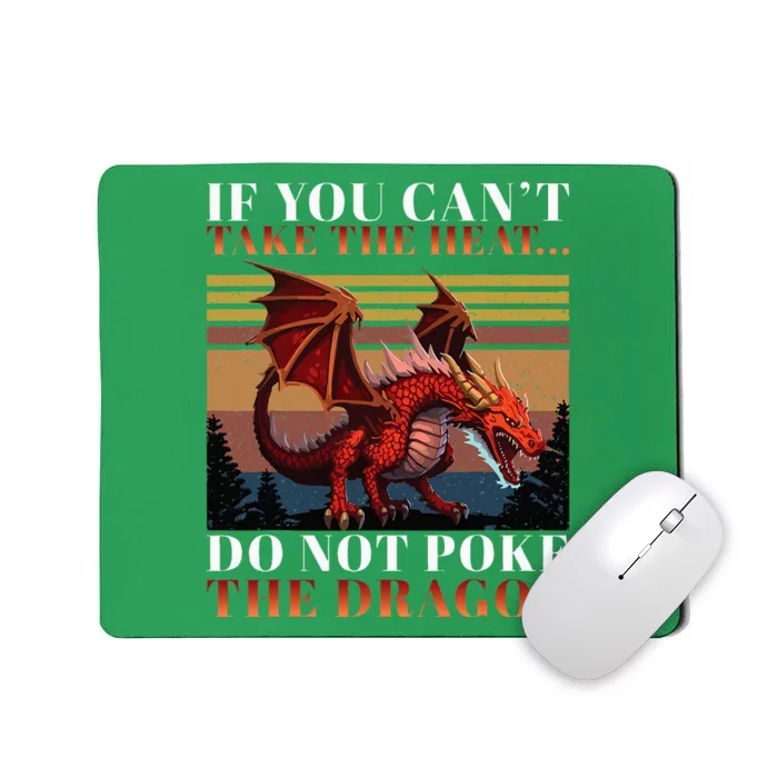 Retro If You CanT Take The Heat Dont Poke The Dragon Mousepad