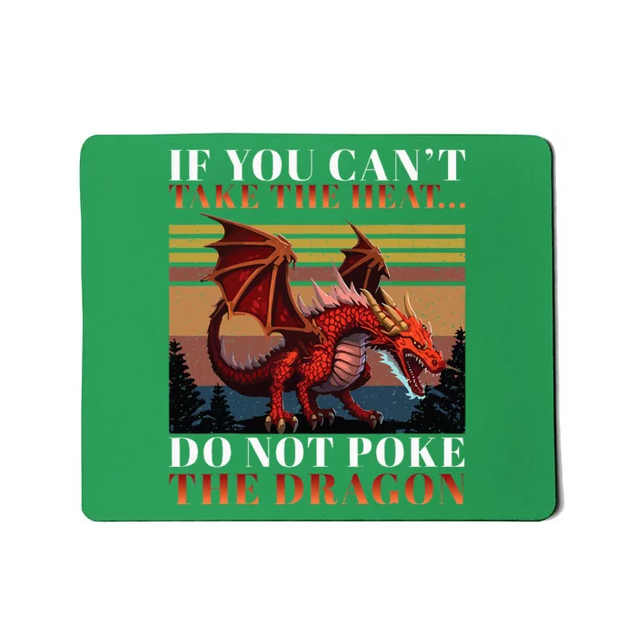 Retro If You CanT Take The Heat Dont Poke The Dragon Mousepad