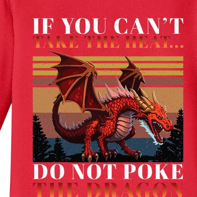 Retro If You CanT Take The Heat Dont Poke The Dragon Baby Long Sleeve Bodysuit