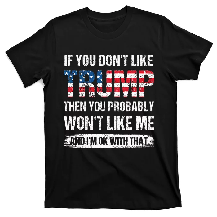 retro If You Don't Like Trump Then You Probably Won't Like Me T-Shirt