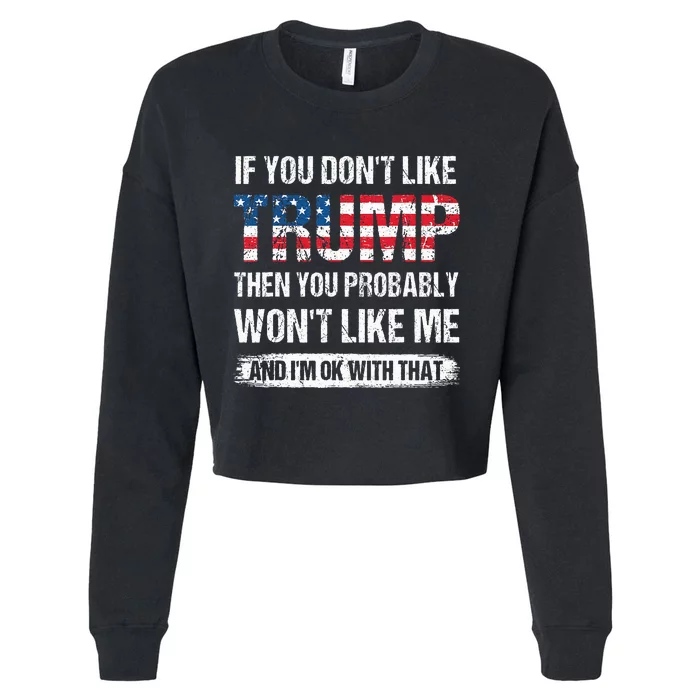 retro If You Don't Like Trump Then You Probably Won't Like Me Cropped Pullover Crew