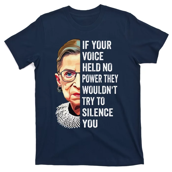 Rbg If Your Voice Held No Power They WouldnT Try To Silence T-Shirt