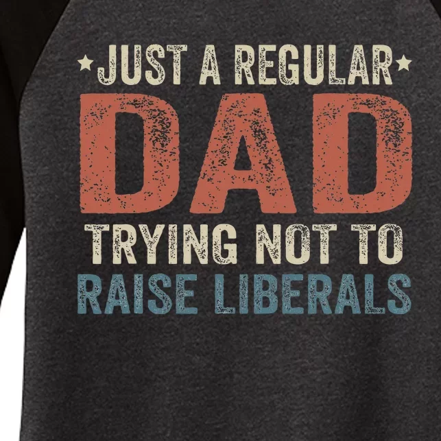 Republican Just A Regular Dad Trying Not To Raise Liberals Women's Tri-Blend 3/4-Sleeve Raglan Shirt