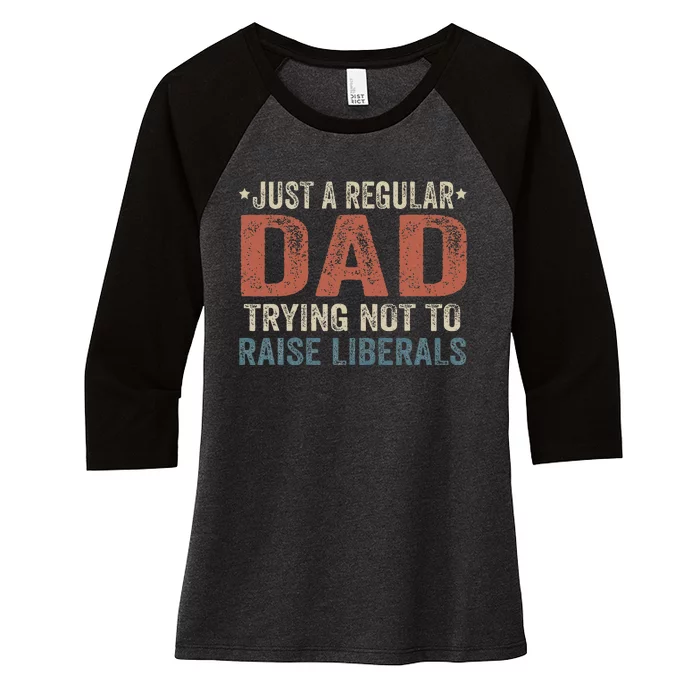 Republican Just A Regular Dad Trying Not To Raise Liberals Women's Tri-Blend 3/4-Sleeve Raglan Shirt