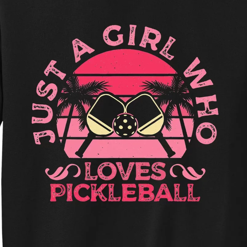 retro Just A Who Loves Pickleball Sports Game Tall Sweatshirt