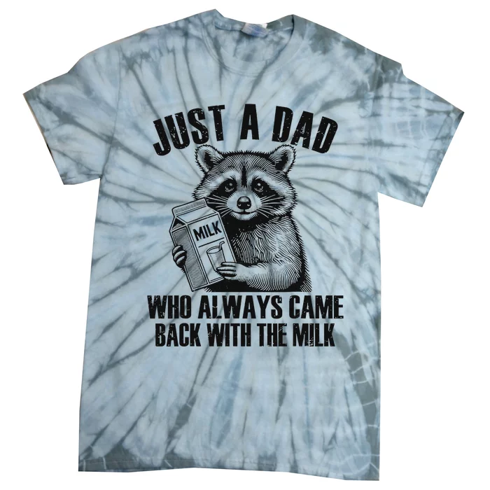 Raccoon Just A Dad Who Always Came Back With The Milk Tie-Dye T-Shirt