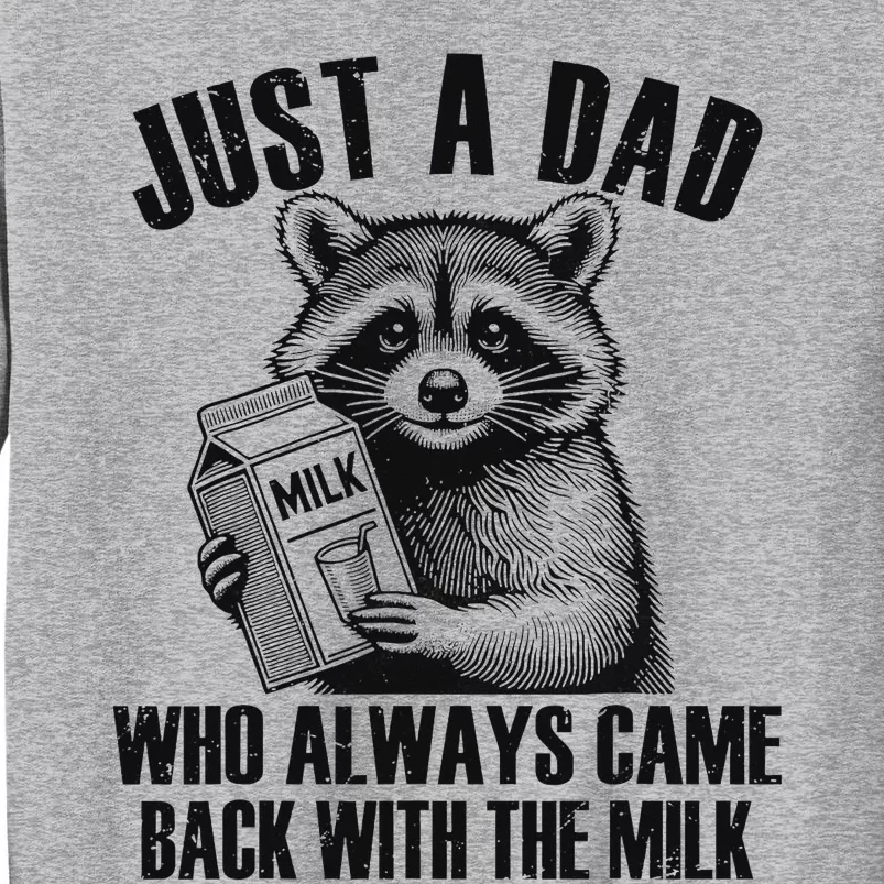 Raccoon Just A Dad Who Always Came Back With The Milk Tall Sweatshirt