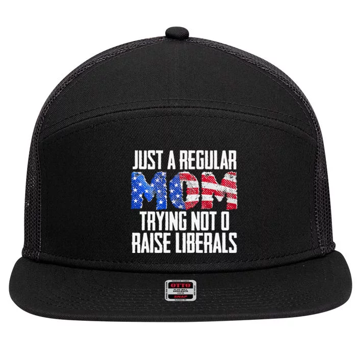 Republican Just A Regular Mom Trying Not To Raise Liberals 7 Panel Mesh Trucker Snapback Hat