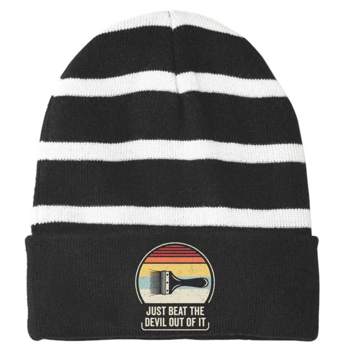 Retro Just Beat The Devil Out Of It Funny Artist Drawing Striped Beanie with Solid Band