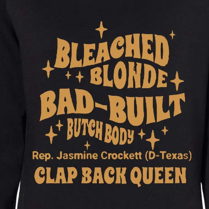 Rep Jasmine Crockett Bleach Blonde Bad Built Butch Body Clap Black Queen Womens California Wash Sweatshirt