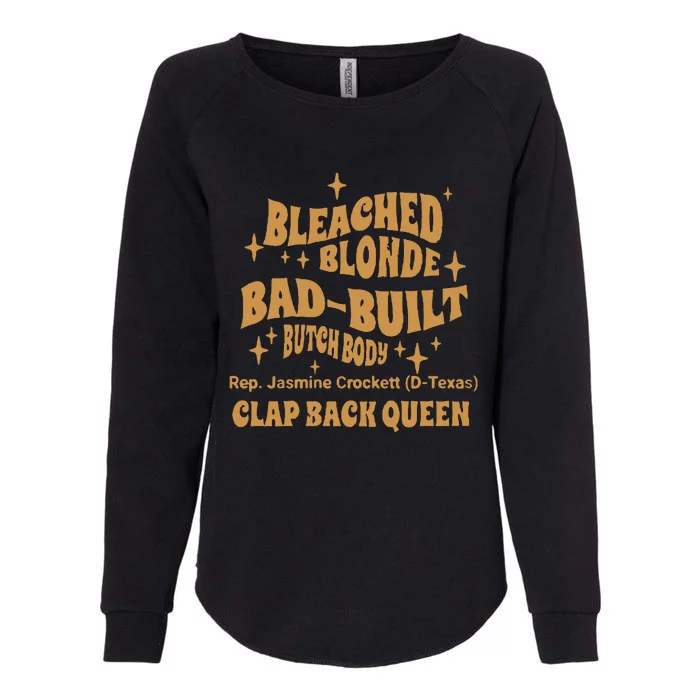 Rep Jasmine Crockett Bleach Blonde Bad Built Butch Body Clap Black Queen Womens California Wash Sweatshirt