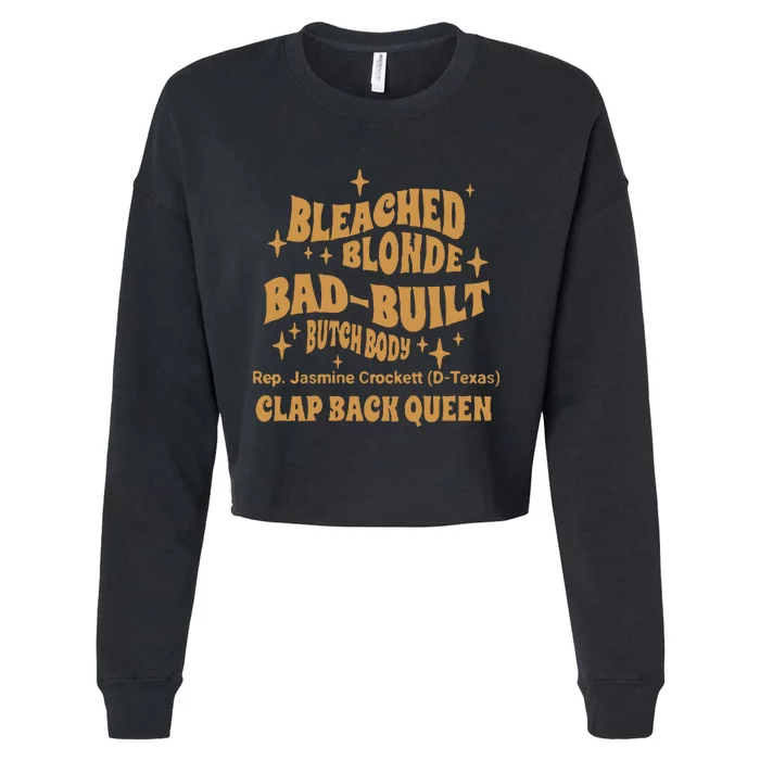 Rep Jasmine Crockett Bleach Blonde Bad Built Butch Body Clap Black Queen Cropped Pullover Crew