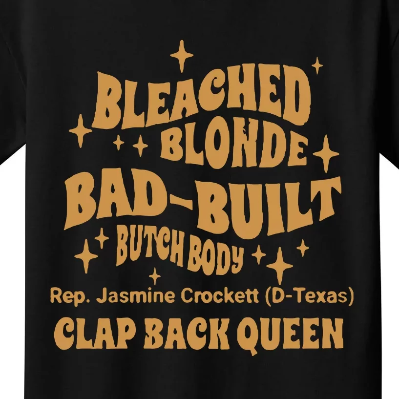 Rep Jasmine Crockett Bleach Blonde Bad Built Butch Body Clap Black Queen Kids T-Shirt