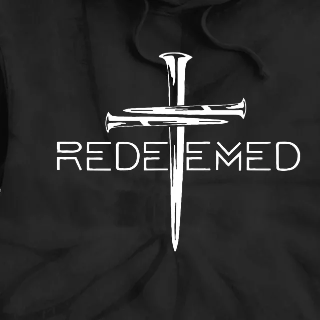 Redeemed Jesus Christ Died For My Sins 3 Nails Cross Christian Catholic Tie Dye Hoodie