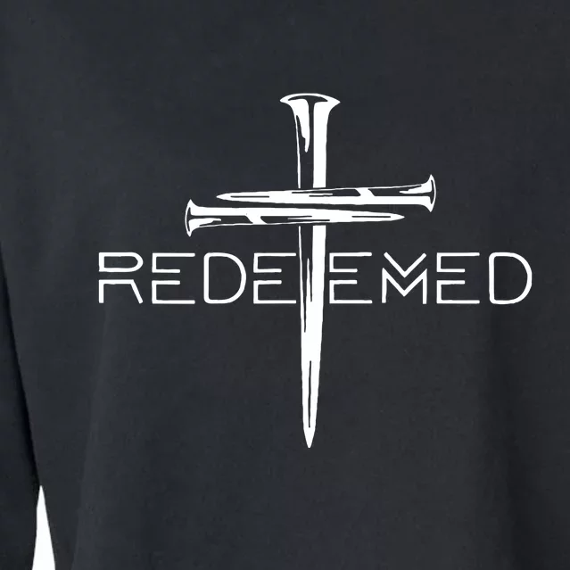 Redeemed Jesus Christ Died For My Sins 3 Nails Cross Christian Catholic Cropped Pullover Crew