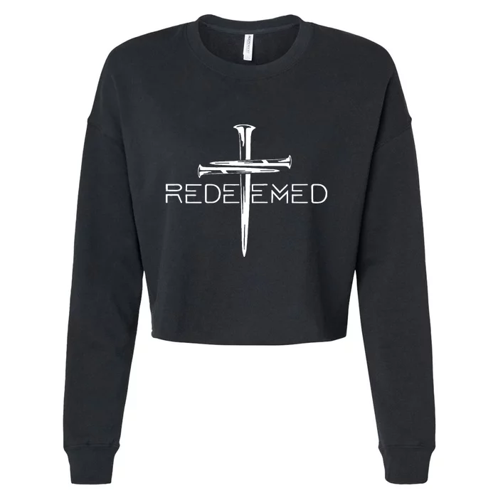 Redeemed Jesus Christ Died For My Sins 3 Nails Cross Christian Catholic Cropped Pullover Crew