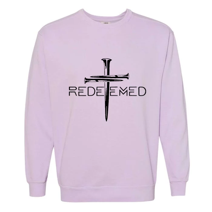 Redeemed Jesus Christ Died For My Sins 3 Nails Cross Christian Catholic Garment-Dyed Sweatshirt