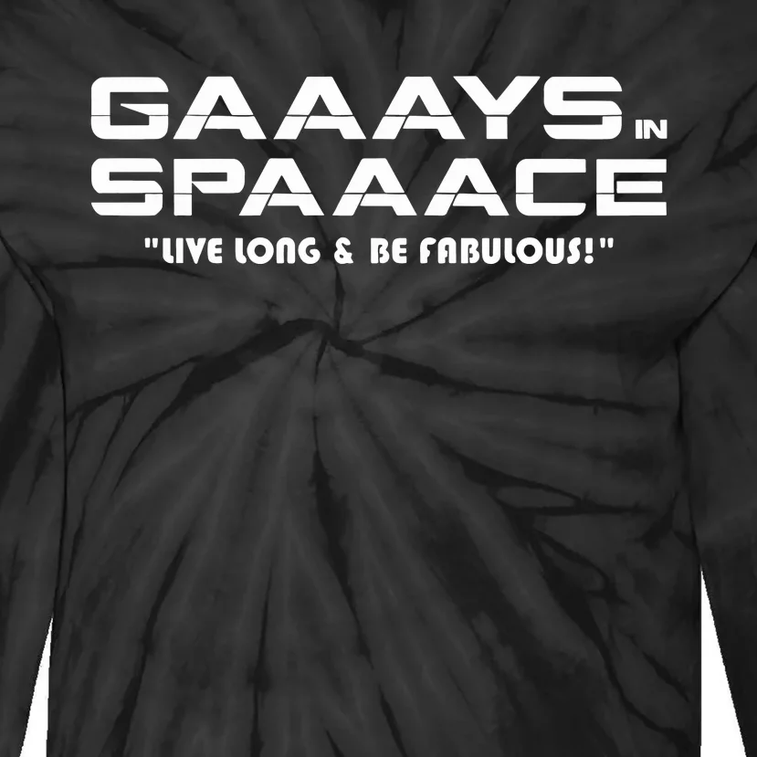 Ross Johnson Gaaays Spaaace Live Long & Be Fabulous Tie-Dye Long Sleeve Shirt