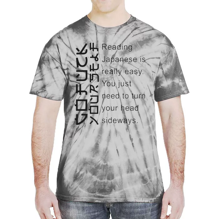 Reading Japanese Is Really Easy You Just Need To Turn Your Head Sideways Tie-Dye T-Shirt