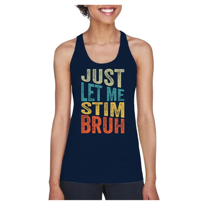 Retro Just Let Me Stim Bro Autism Awareness Month Women's Racerback Tank