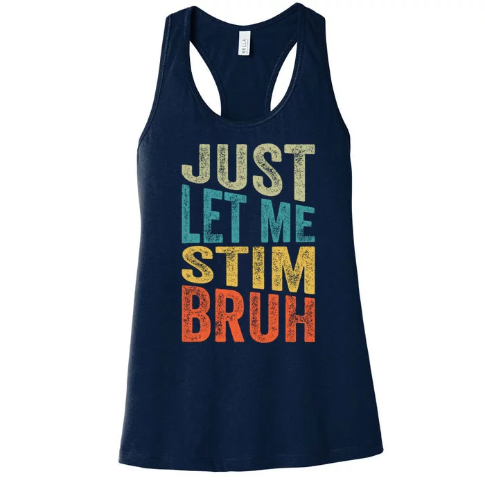 Retro Just Let Me Stim Bro Autism Awareness Month Women's Racerback Tank