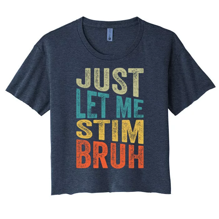 Retro Just Let Me Stim Bro Autism Awareness Month Women's Crop Top Tee