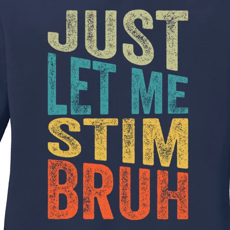 Retro Just Let Me Stim Bro Autism Awareness Month Ladies Long Sleeve Shirt