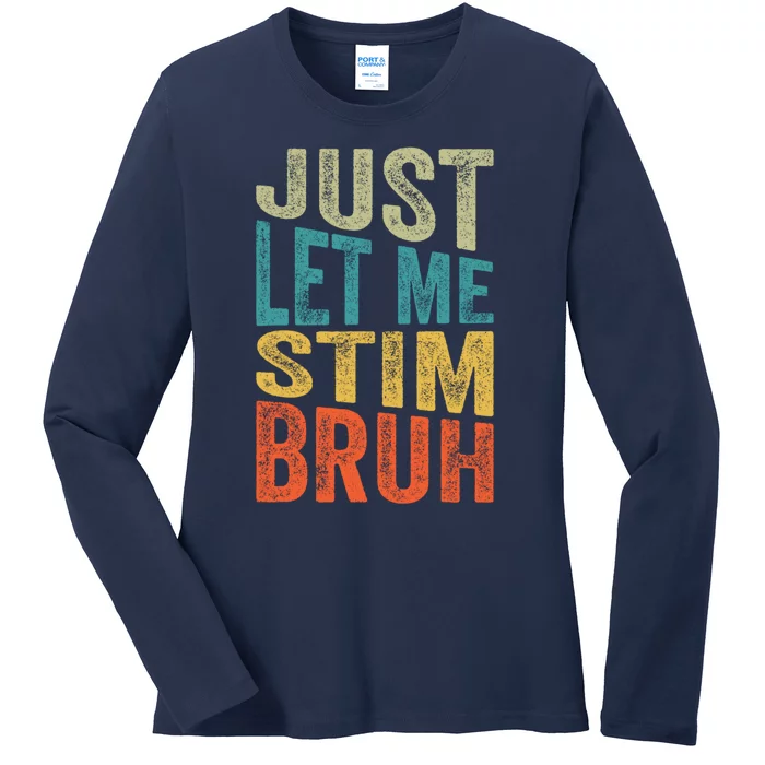 Retro Just Let Me Stim Bro Autism Awareness Month Ladies Long Sleeve Shirt