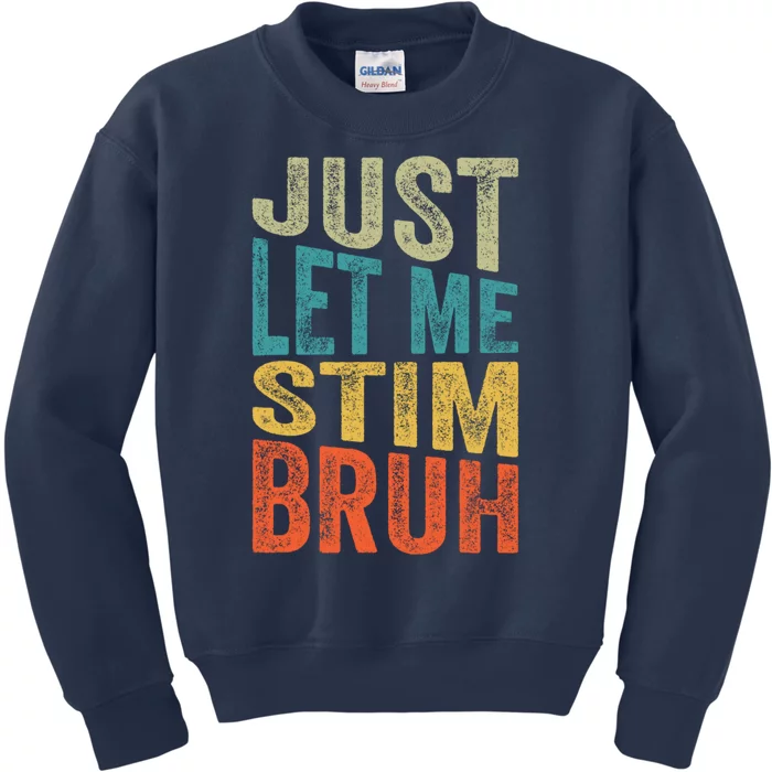 Retro Just Let Me Stim Bro Autism Awareness Month Kids Sweatshirt