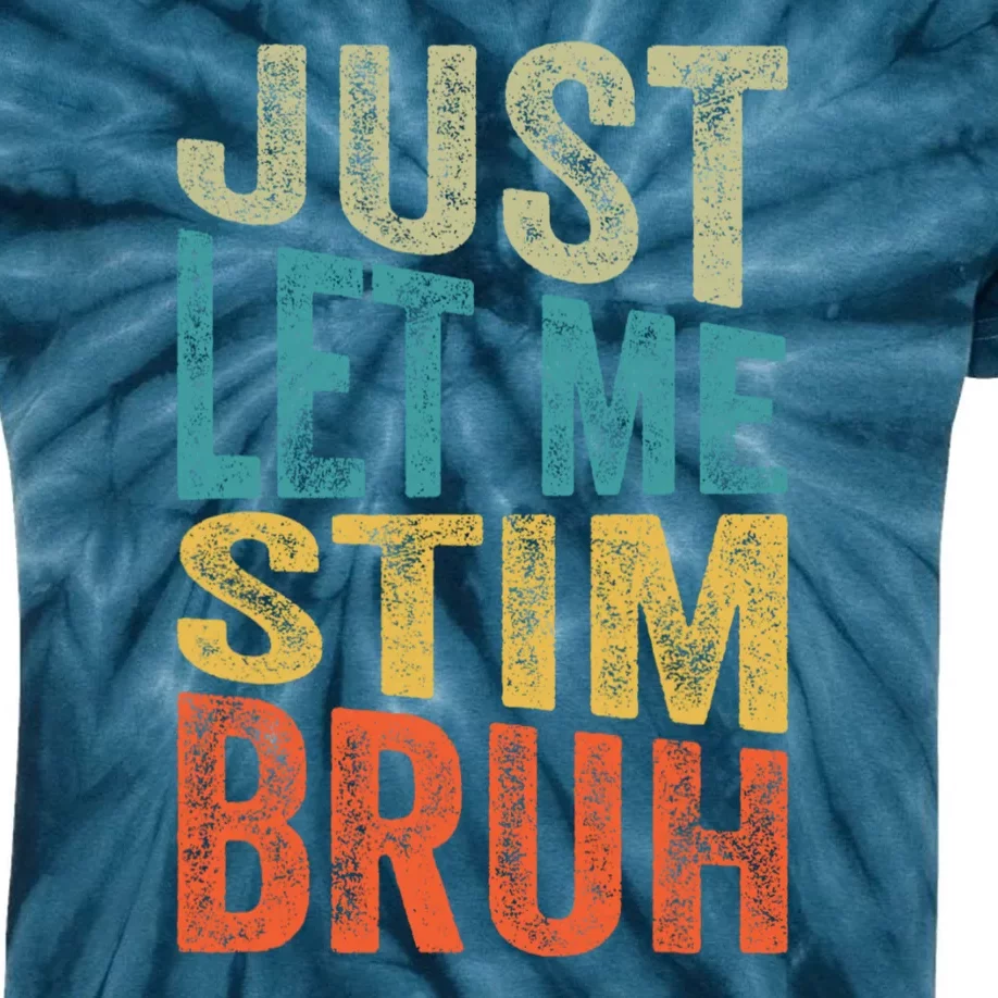 Retro Just Let Me Stim Bro Autism Awareness Month Kids Tie-Dye T-Shirt