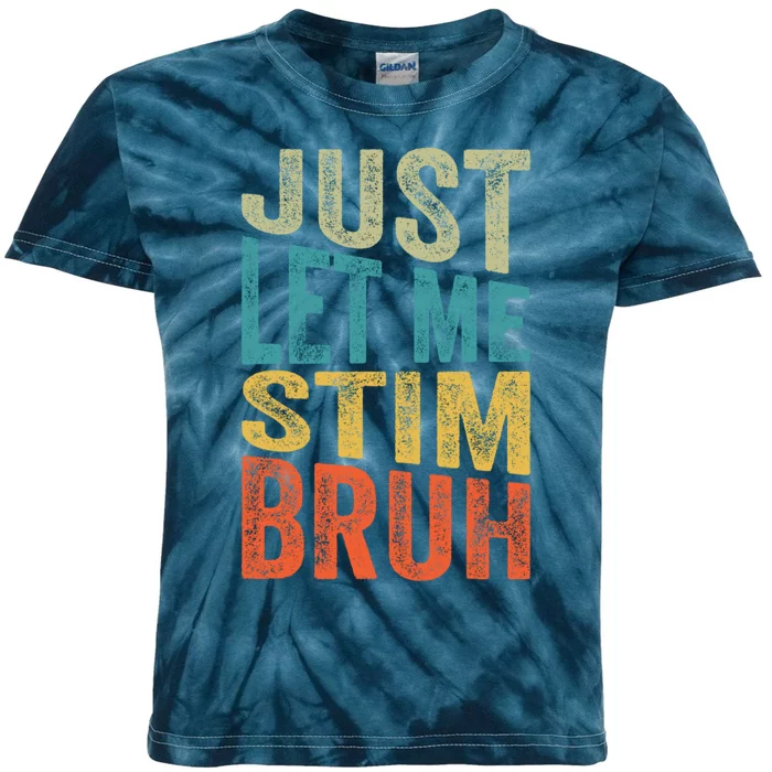 Retro Just Let Me Stim Bro Autism Awareness Month Kids Tie-Dye T-Shirt