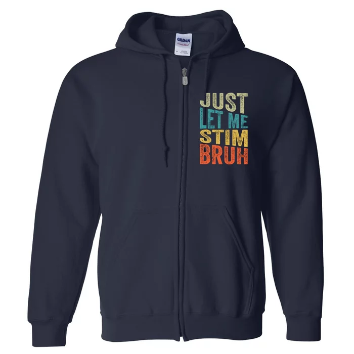 Retro Just Let Me Stim Bro Autism Awareness Month Full Zip Hoodie