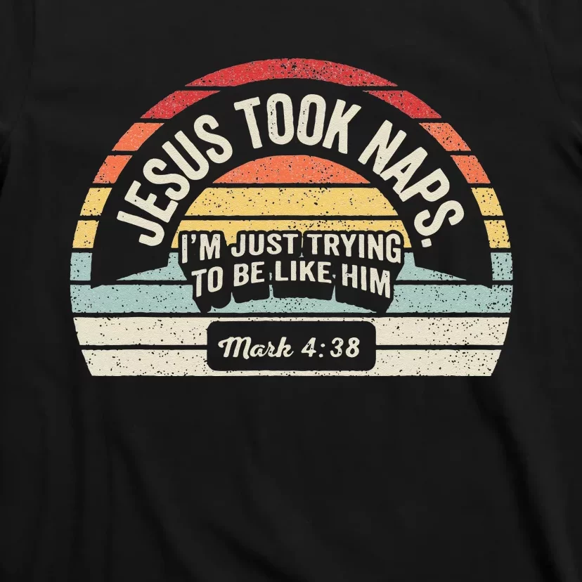 Retro Jesus Took Naps Mark 438 Christian Funny Faith T-Shirt