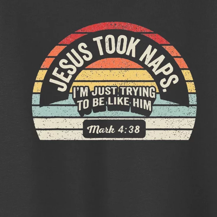 Retro Jesus Took Naps Mark 438 Christian Funny Faith Toddler T-Shirt