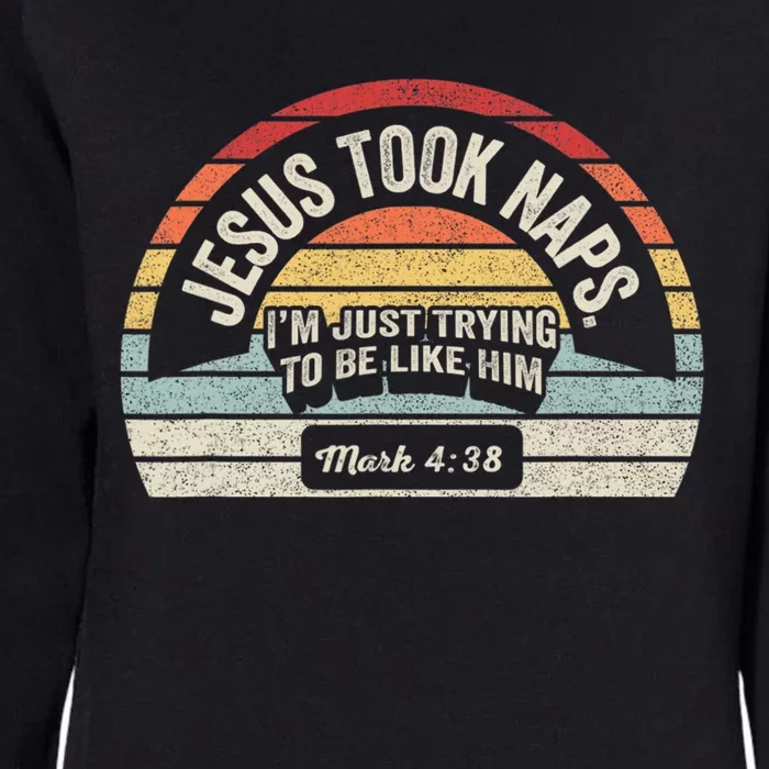 Retro Jesus Took Naps Mark 438 Christian Funny Faith Womens California Wash Sweatshirt