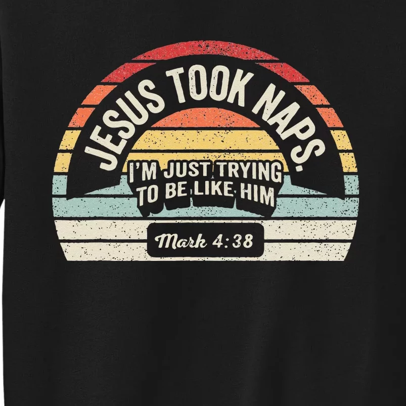 Retro Jesus Took Naps Mark 438 Christian Funny Faith Tall Sweatshirt