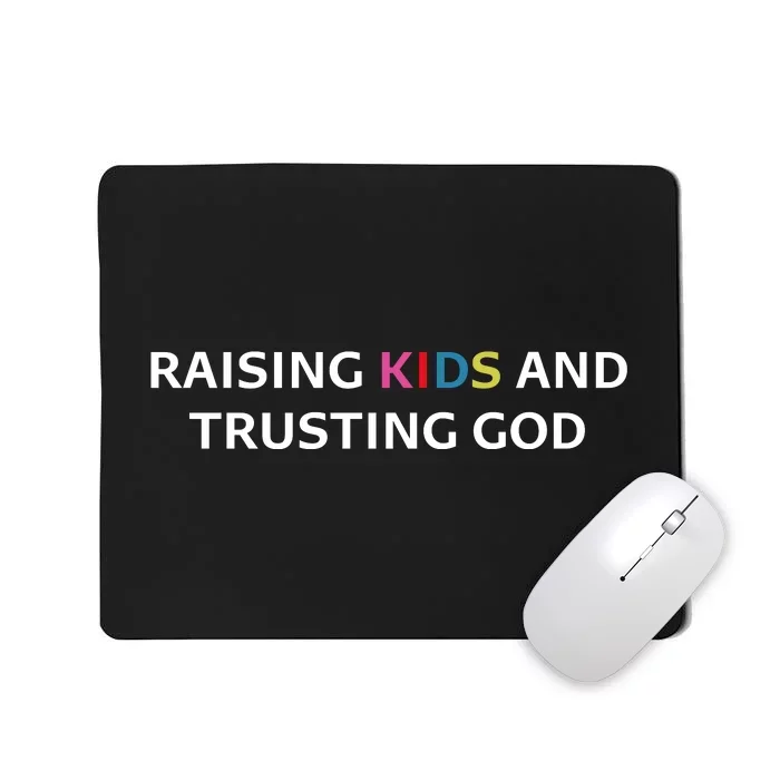 Raising K.I.D.S And Trusting God Mousepad