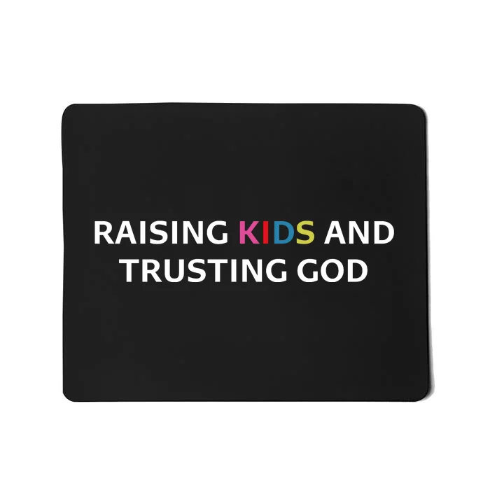 Raising K.I.D.S And Trusting God Mousepad